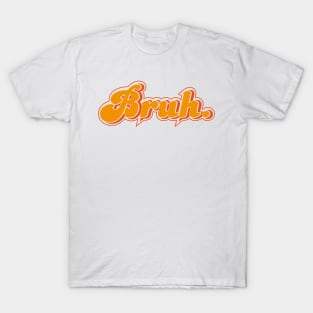 Bruh T-Shirt